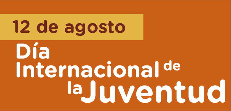 12 de agosto Día internacional de la Juventud