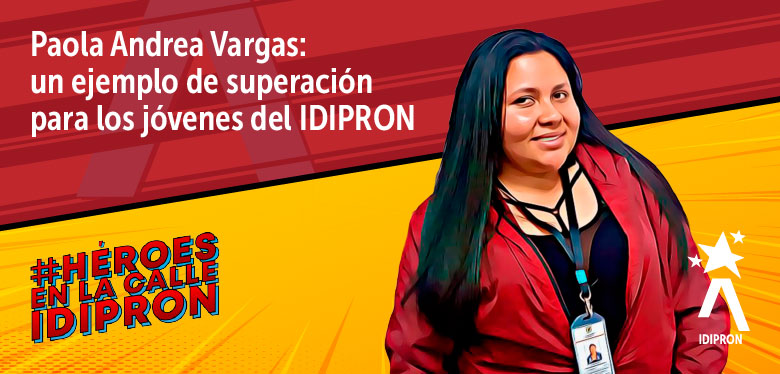 Imagen de nota Paola Superación para Jóvenes del IDIPRON Imagen de nota Paola Superación para Jóvenes del IDIPRON