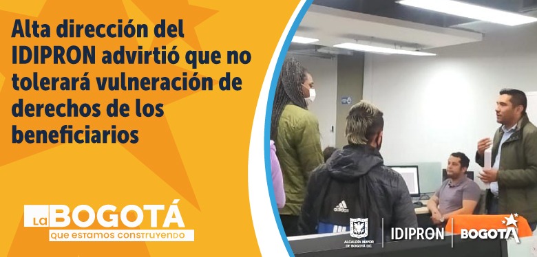 Alta dirección del IDIPRON advirtió que no tolerará vulneración de derechos de los beneficiarios