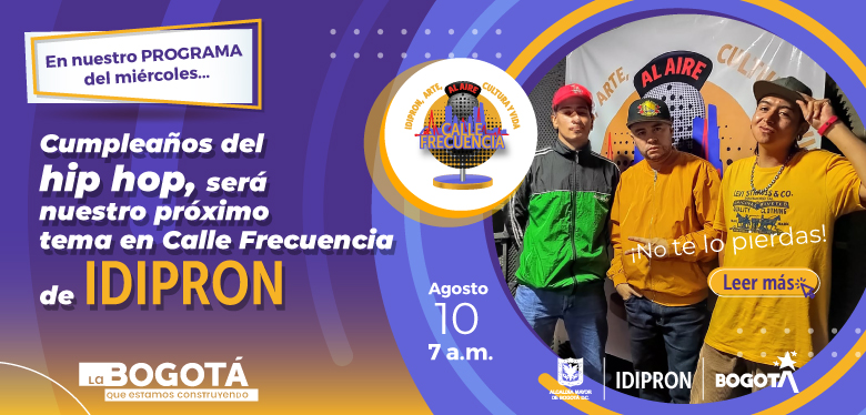 Cumpleaños del Hip Hop, será nuestro próximo tema en Calle Frecuencia de IDIPRON