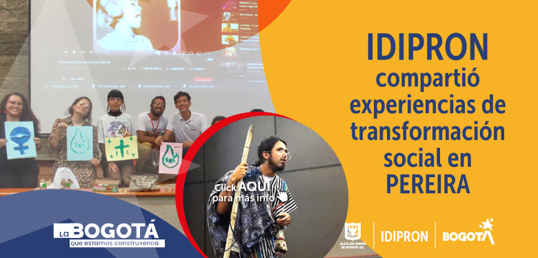 IDIPRON compartió experiencias de transformación social en PEREIRA