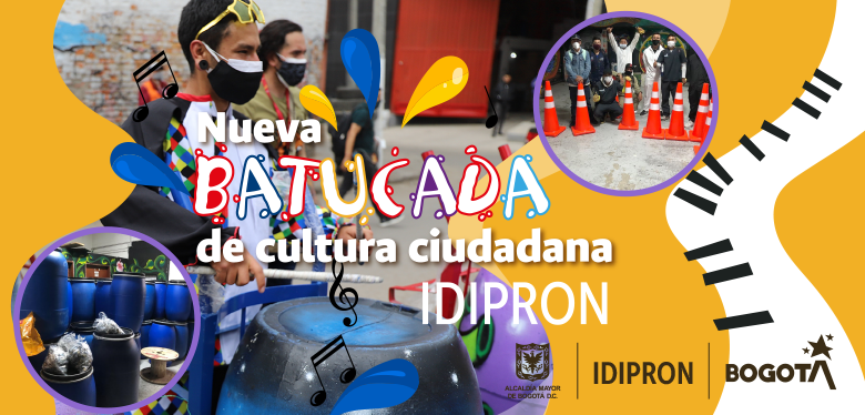 Nueva batucada de cultura ciudadana IDIPRON Nueva batucada de cultura ciudadana IDIPRON