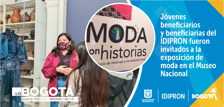 Jóvenes beneficiarios y beneficiarias del IDIPRON fueron invitados a la exposición de moda en el Museo Nacional