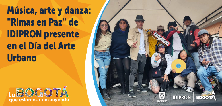 Música, arte y danza: "Rimas en Paz" de IDIPRON presente en el Día del Arte Urbano