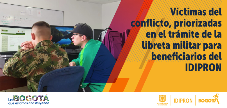Víctimas del conflicto, priorizadas en el trámite de la libreta militar para beneficiarios del IDIPRON