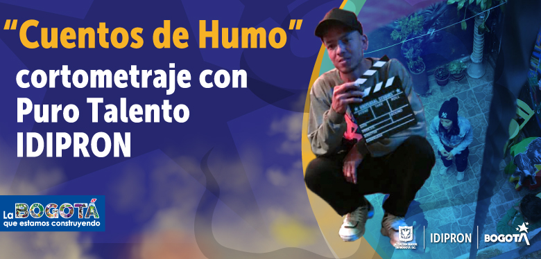“Cuentos de Humo”, cortometraje con Puro Talento IDIPRON