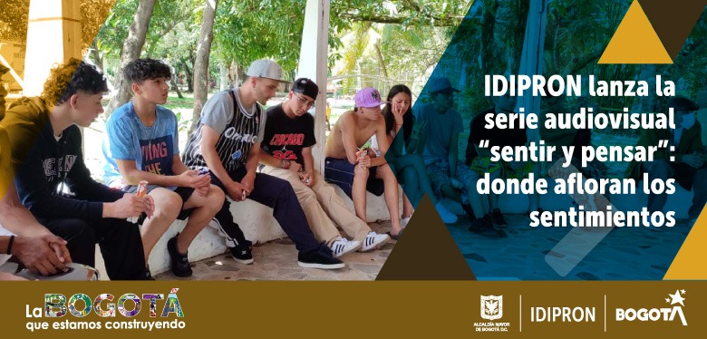 IDIPRON lanza la serie audiovisual “Sentir y Pensar”: donde afloran los sentimientos.