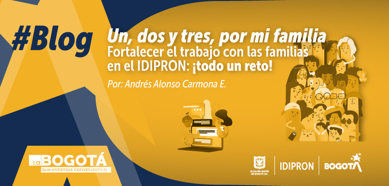 Ingresa para leer el blog: Fortalecer el trabajo con las familias en el IDIPRON: ¡todo un reto!